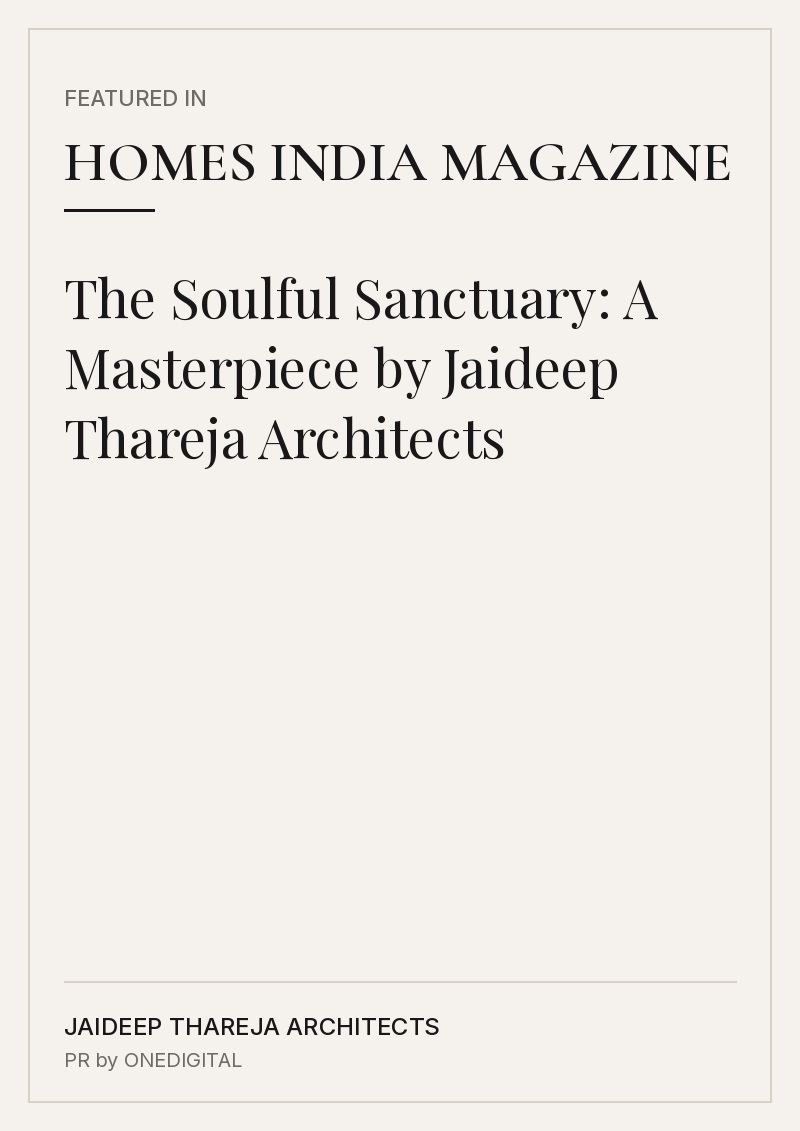 Jaideep Thareja Architects — The Soulful Sanctuary: A Residential Masterpiece by Jaideep Thareja Architects