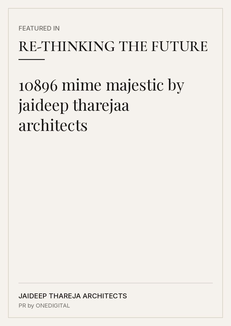 Jaideep Thareja Architects — Mime Majestic Residence by Jaideep Thareja Architects